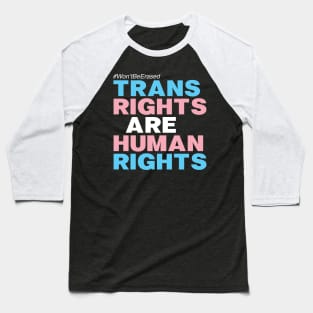 TRANS RIGHTS ARE HUMAN RIGHTS Baseball T-Shirt